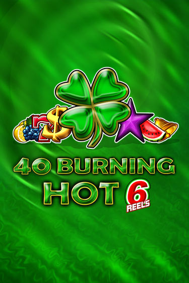 40 Burning Hot 6 Reels - играть онлайн | Казино Cristal Palace бесплатно