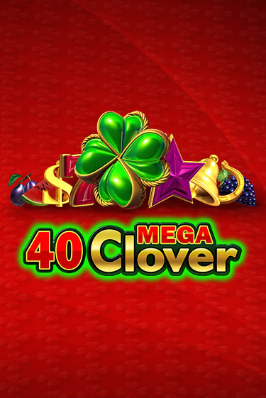 40 Mega Clover - играть онлайн | Казино Cristal Palace бесплатно