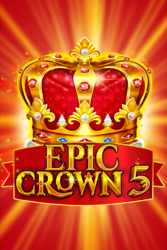 Epic Crown 5 - играть онлайн | Казино Cristal Palace бесплатно