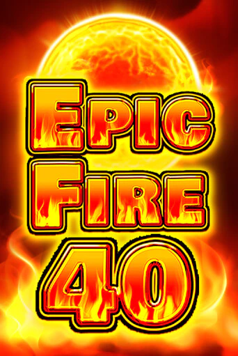 Epic Fire 40 - играть онлайн | Казино Cristal Palace бесплатно