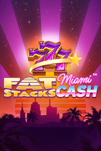 FatStacks Miami Cash - играть онлайн | Казино Cristal Palace бесплатно
