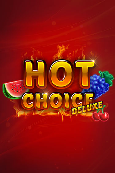 Hot Choice Deluxe - играть онлайн | Казино Cristal Palace бесплатно