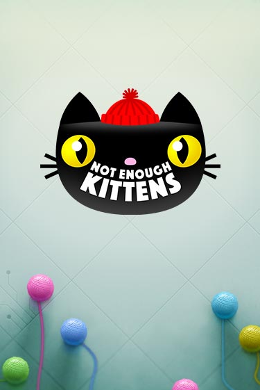 Not Enough Kittens - играть онлайн | Казино Cristal Palace бесплатно