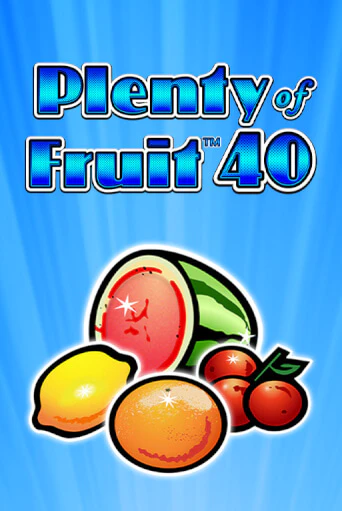 Plenty of Fruit 40 - играть онлайн | Казино Cristal Palace бесплатно